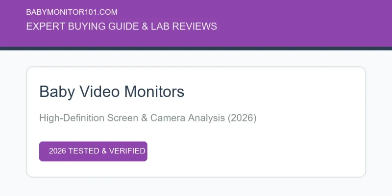 Baby Video Monitors: 2026 Lab Tests, Resolution & Screen Guide Baby Video Monitors: 2026 Lab Tests, Resolution & Screen Guide (AI Generated Image)